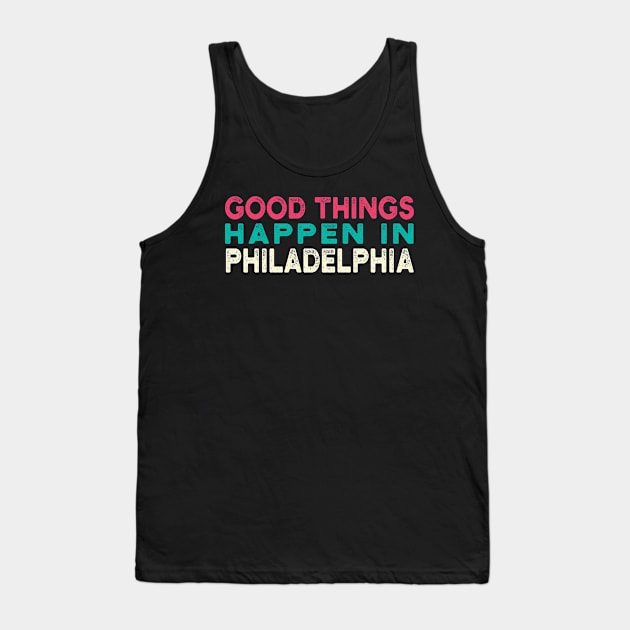 good Things Happen In Philadelphia Tank Top by Gaming champion